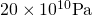20 \times 10^{10}\space\text{Pa}